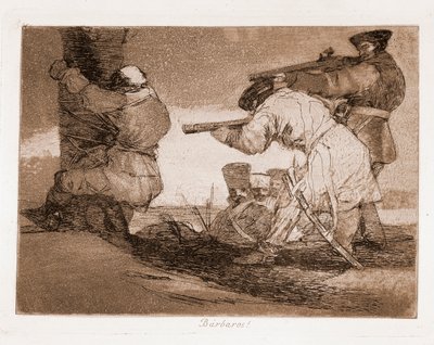 The Disasters of War: Barbarians! by Francisco de Goya