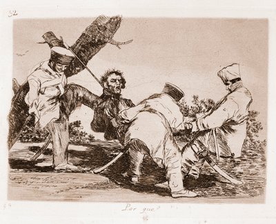 The Disasters of War: Why (etching from preparatory drawing) by Francisco de Goya