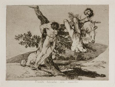 A Heroic Feat! With Dead Men! Plate 39 from The Disasters of War by Francisco de Goya