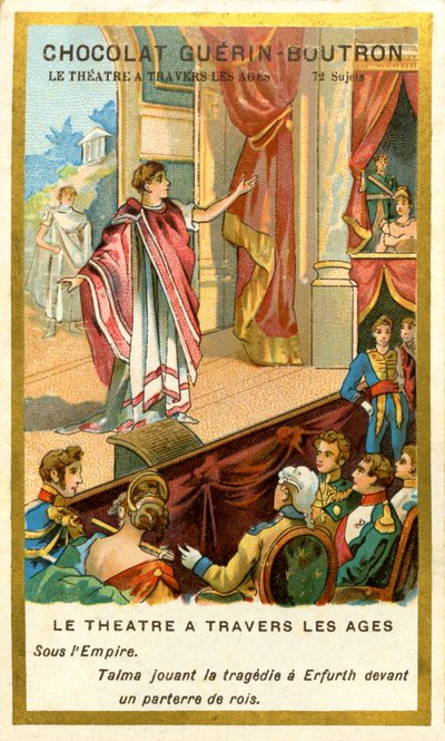 Advertising Chromolithography of Chocolates Guerin Boutron, The Theater Through the Ages, 72 Subjects, Under the Talma Empire Playing Tragedy at Erfurth in Front of a Pit of Kings by French School