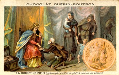 Advertising chromolithography of chocolates Guerin Boutron, Robert II called The Pious King of the Franks from 996 to 1031 The King likes to feed the poor by French School
