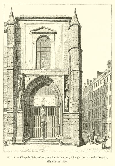 Saint-Yves Chapel, rue Saint-Jacques, at the corner of rue des Noyers, demolished in 1796 by French School