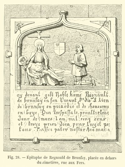 Epitaph of Regnauld de Brunfay, placed outside the cemetery, rue aux Fers by French School