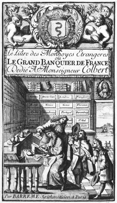 Frontispiece of Le Grand Banquier de France ou Le Livre des Monnaies Etrangeres by Bertrand Francois Barreme, late 17th century by French School