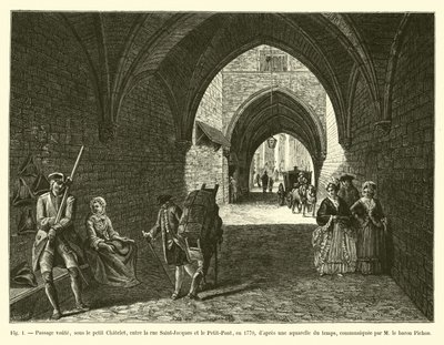 Vaulted passage, under the Petit Chatelet, between rue Saint-Jacques and Petit-Pont, in 1770, after a watercolor of the time, communicated by Baron Pichon by French School