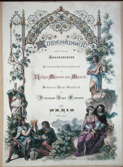 The Minnesanger at the time of the Hohenstaufen, facsimile of a Parisian manuscript by French School