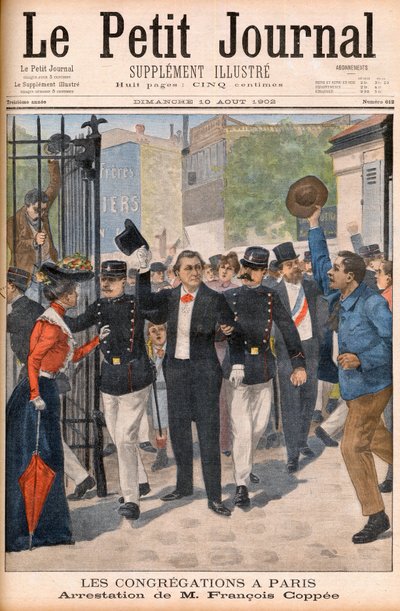 The poet and novelist Francois Coppee being arrested at a demonstration in Paris - Premiere page of Le Petit Journal of 10 August 1902: arrest of Francois Coppee (1842-1908) by French School