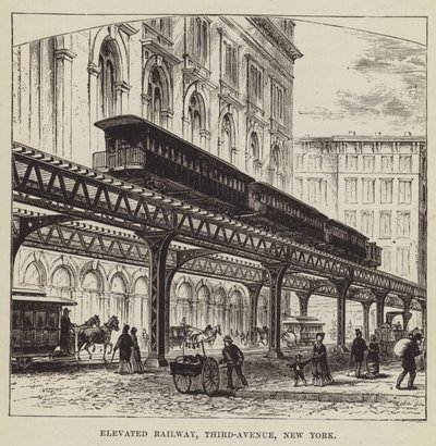 Elevated Railway, Third-Avenue, New York by George Augustus Sala