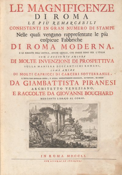 The Magnificence of Rome: The Most Remarkable Consisting of a Large Number of Prints in Which the Most Conspicuous Buildings of Modern Rome Are Represented, and the Remains of the Ancient Ones, Including Those Scattered Throughout Italy, with the Addition  by Giovanni Battista Piranesi