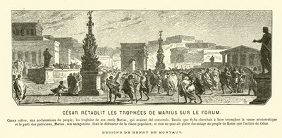 Julius Caesar restoring the triumphal monuments of his uncle Gaius Marius to their previous positions in the Forum, Rome, 65 BC (engraving) by Henri de (after) Montaut