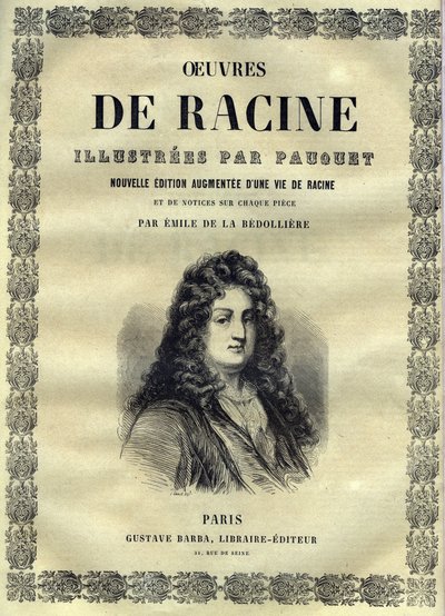 Artworks by Jean Racine illustrated by Pauquet and notice by Emile de La Bedolliere - 1851 by Hippolyte Louis Pauquet