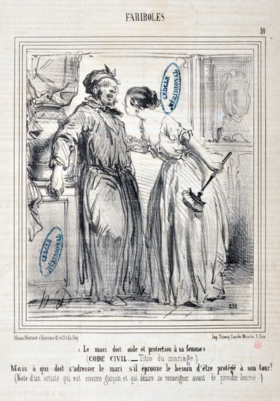 Fariboles: “-The husband owes aid and protection to his wife (Civil Code - Title of marriage) -But who must address the husband if he feels the need to be protected in turn? (Note by an artist who is still a bachelor)” Engraving by Honore Daumier. Extract  by Honoré Daumier