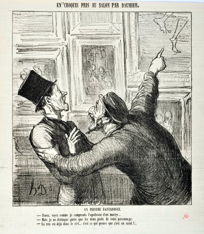 Sketches Taken at the Salon: A whimsical painter. “Here, see how I understand the apotheosis of a martyr... -But I can see only the two feet of your person. -The head is already in heaven” Engraving by Honore Daumier. Extract from the newspaper “Le Chariva by Honoré Daumier