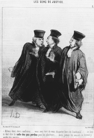 Come on, dear confreres... you are wrong to argue outside the court... this place must be the courtroom for litigants... but never lawyers should lose words... (from the series of cartoons on Justice) by Honoré Daumier