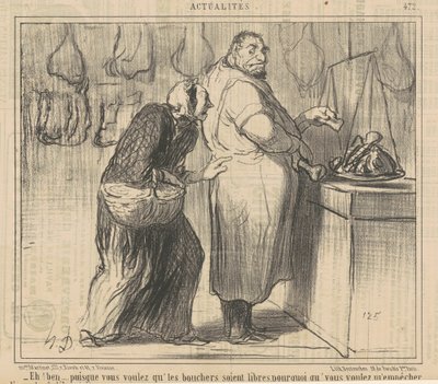 Eh! Well ... since you want the butchers ... by Honoré Daumier