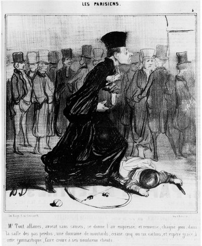 Mr. all business, a lawyer without cause, gives himself a quick look and spills, every day, in the lobby, a dozen sheep, crushes five or six pugs, and hopes through this gymnastics, to make his many clients believe, cartoon by Honore Daumier. 