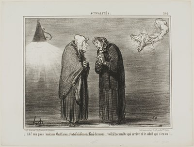 "- Ah, my dear Madame Chaffarou... this surely must be the end... the comet is coming and the sun is going," plate 392 from Actualités by Honoré Victorin Daumier
