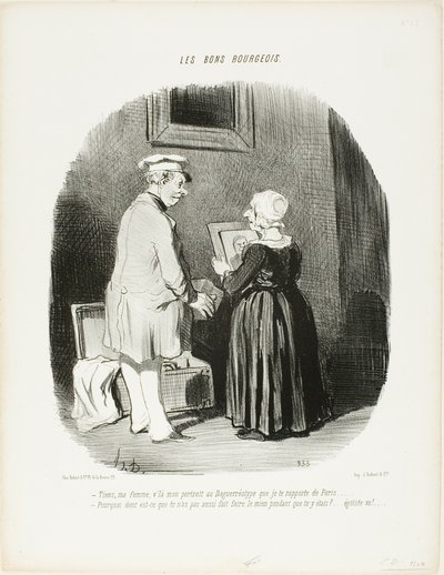 "- Here, my wife, is my daguerreotype portrait which I brought back for you from Paris... - Why didn