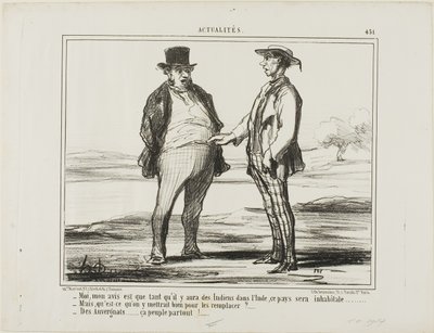 "- In my opinion: as long as there are Indians populating India... - But what do you want to replace them with?... - With Auvergnats... they settle everywhere!," plate 451 from Actualités by Honoré Victorin Daumier