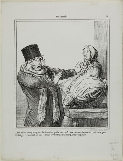 "- Oysters at 25 sous a dozen, horrible!... Even if you gave me 100 sous to eat half a dozen, I would not allow myself such an expense," plate 18 from Actualités by Honoré Victorin Daumier