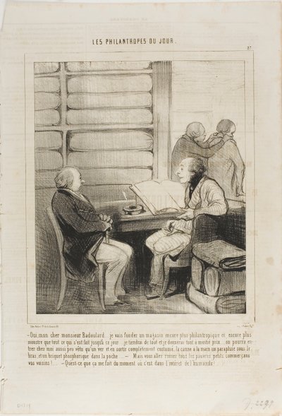 “- Yes, my dear Badoulard... I will open a department store even more philanthropic and greater than anything that existed up to now.... it will carry the complete set of articles at half price... someone can come in as naked as a new born baby and leave f by Honoré Victorin Daumier