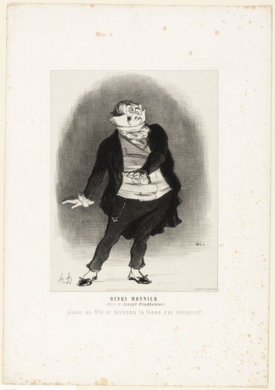 Henri Monnier (in the role of Joseph Prudhomme) "- Never shall I allow that my daughter becomes the wife of a scribbler!", plate 1 from Les Artistes Contemporains (Odéon) by Honoré Victorin Daumier