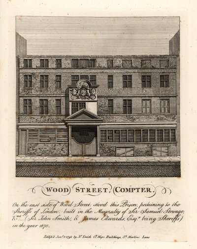 Wood Street Compter, prison owned by the Sheriffs of London, built in the mayoralty of Sir Samuel Strange in 1670 by John Thomas Smith