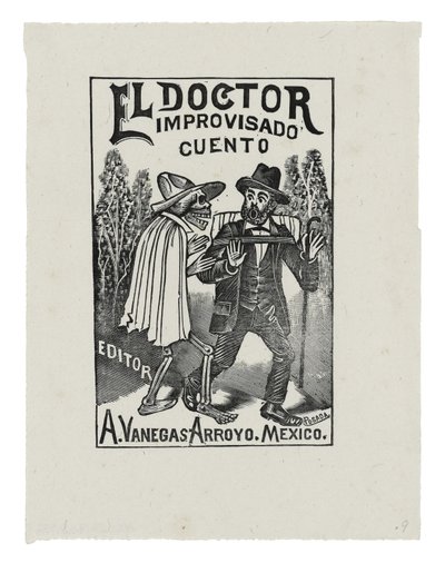 El Doctor Improvisado Cuento, c.1888-1913, printed 1942 by José Guadalupe Posada
