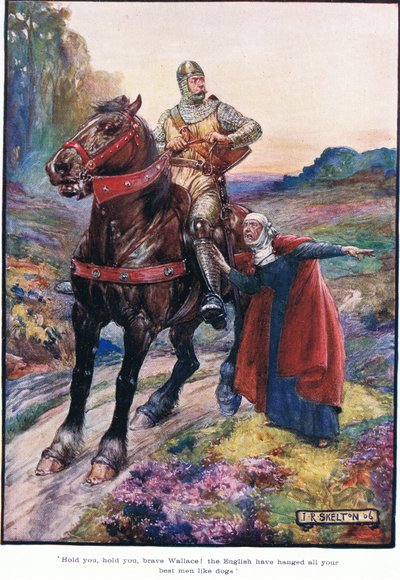 Hold you, hold you, brave Wallace! The English have hanged all your best men like dogs by Joseph Ratcliffe Skelton