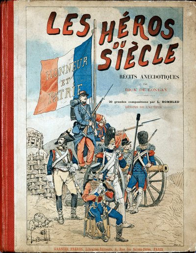 Cover of the book: "The Heroes of the Century", anecdotal recits by Dick de Lonlay and illustrated by Louis Bombled (1862-1927) by Louis Charles Bombled