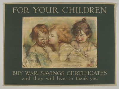 For Your Children. Buy War Savings Certificates and they will live to thank you by Rosina Mantovari (after) Gutti