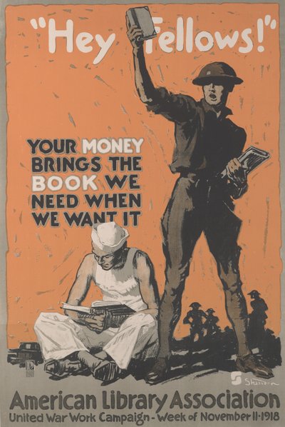 Hey Fellows! Your Money Brings the Book We Need When We Want It. American Library Association United War Work Campaign, Week of Nov. 11 by School American