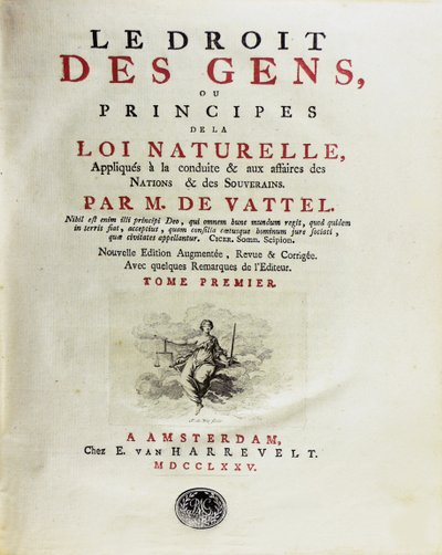Le Droit des Gens, ou Principes de la Loi Naturelle, Appliqués à la Conduite, 1775 by Unbekannt