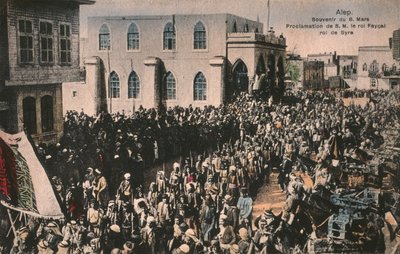 Faisal proclaimed King of the Arab Kingdom of Syria on 7th March 1920, Aleppo, postcard by Unbekannt