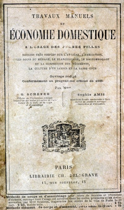 Handcrafts and household economics for girls - very simple notions about hygiene, housing, household care, laundry, repairing and clothing, garden culture and lower yard by G. Schefer and Sophie Amis, Librairie Ch. Delagrave by Unknown artist