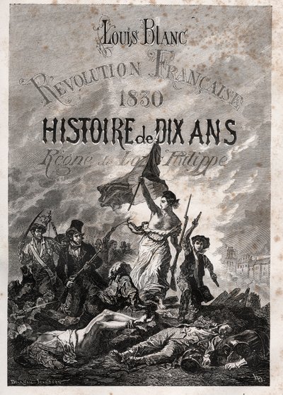 Louis Blanc - French Revolution 1830 History of ten years - reign of Louis-Philippe (Delacroix, Eugene - Liberty Leading the People) by Unknown artist