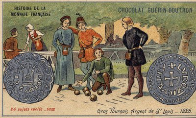 Series Histoire de la Monnaie Française published by Chocolat Guérin Boutron. Chromolithography 19th century. Big tournaments. Saint Louis silver. 1226 by Unknown artist
