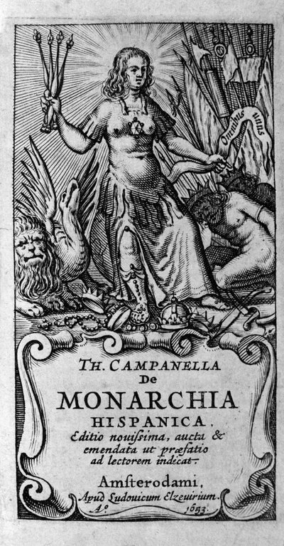 Frontispiece of De monarchia hispanica (The monarchy of Spain) by the Italian philosopher Tommaso Campanella (1568-1639). 1683 by Unknown artist