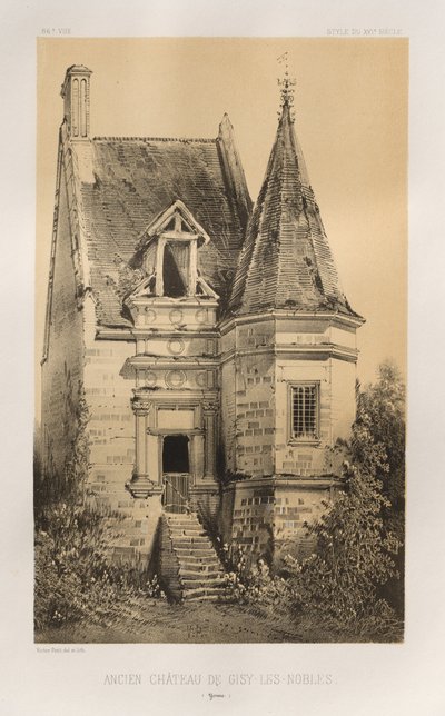 Picturesque Architecture or Monuments of the 15th and 16th Centuries: Castles of France of the 15th and 16th Centuries: Pl. 86, Old Château de Gisy-Les-Nobles (Yonne) by Victor Petit