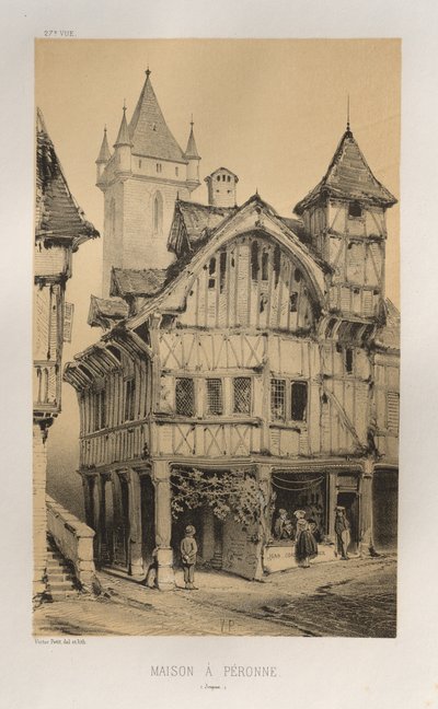 Picturesque Architecture or Monuments of the 15th and 16th Centuries: Castles of France of the 15th and 16th Centuries: Pl. 27, House in Peronne (Somme) by Victor Petit