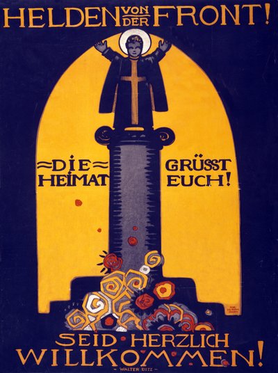 German WWI Poster Heroes from the Front, The Homeland Greets you! Welcome pub. 1915 by Walter Ditz