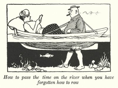 How to Pass the Time on the River When You Have Forgotten How to Row by William Heath Robinson