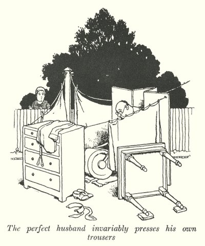 The perfect husband invariably presses his own trousers by William Heath Robinson