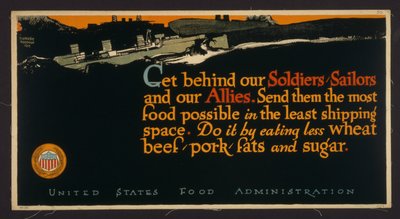 Get behind our Soldiers, Sailors and our Allies. Send them the most Food possible in the least Shipping Space. Do it by Eating Less Wheat, Beef, Pork, Fats, and Sugar by . .