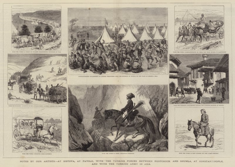 Notes by our Artists, at Sistova, at Pavolo, with the Turkish Forces between Rustchuck and Shumla, at Constantinople, and with the Turkish Army in Asia by Alfred Chantrey Corbould