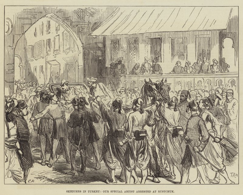 Sketches in Turkey, Our Special Artist arrested at Rustchuck by Sir John Charles Robinson