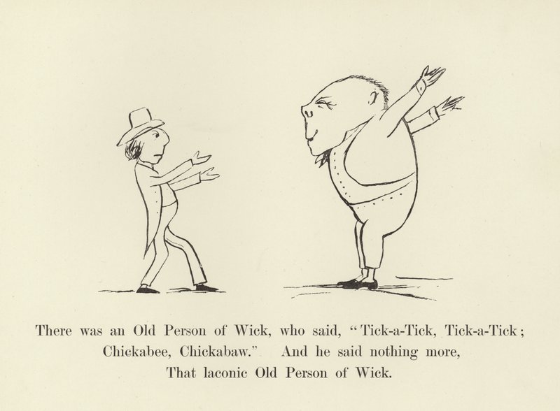 There was an Old Person of Wick, who said, Tick-a-Tick, Tick-a-Tick; Chickabee, Chickabaw by Edward Lear