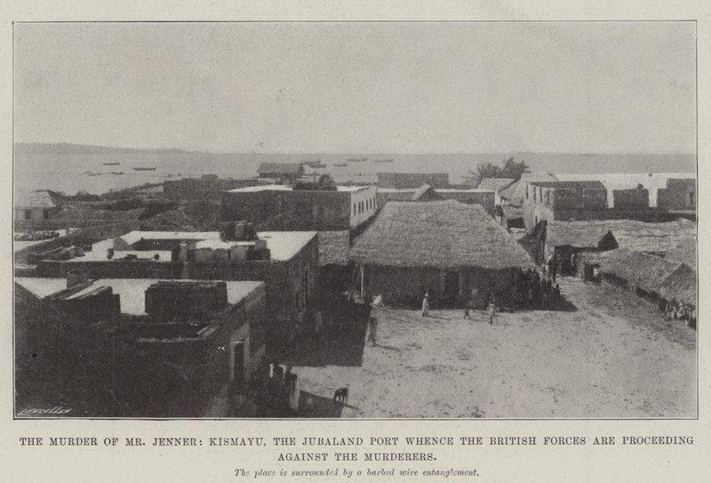 The Murder of Mr Jenner, Kismayu, the Jubaland Port whence the British Forces are proceeding against the Murderers by English Photographer