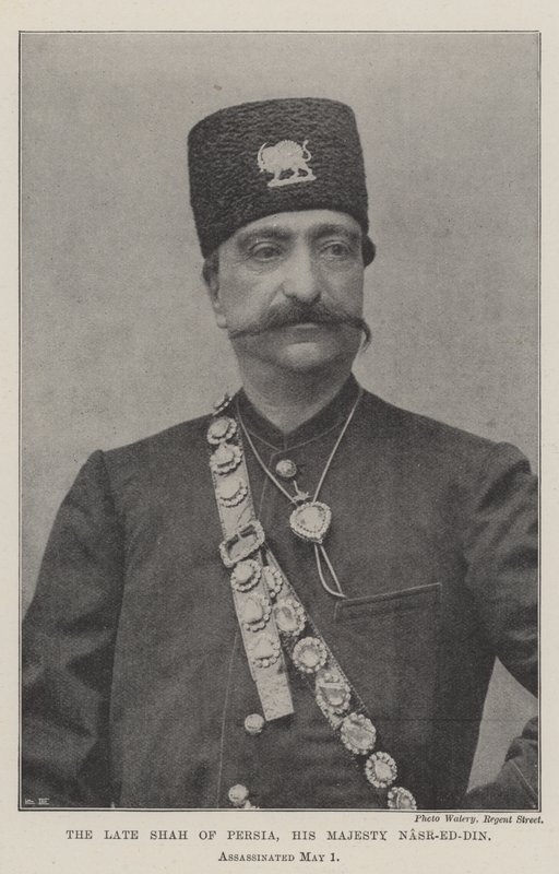 The late Shah of Persia, His Majesty Nasr-ed-Din, assassinated 1 May by English Photographer