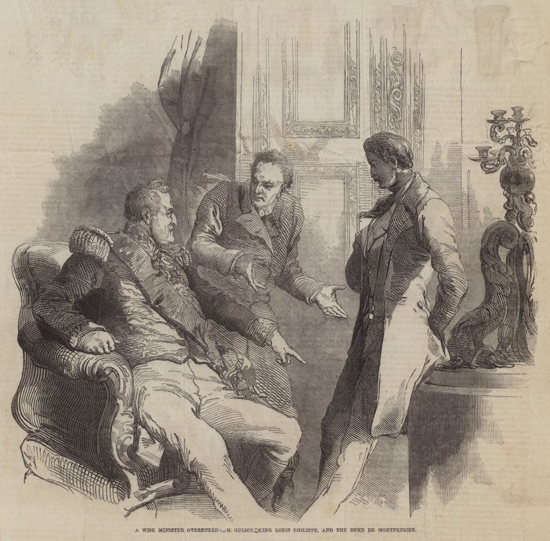 A Wise Minister overruled, M Guizot King Louis Philippe, and the Duke de Montpensier by English School